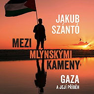 Between the millstones: Gaza and its story - Jakub Szántó