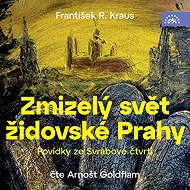 The Disappeared World of Jewish Prague / Tales from Svrabova čtvrtia - František Robert Kraus