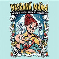 Pissed off mom: An Unfair Guide to the First Year of Motherhood - Tereza Maroušková