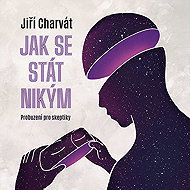 How to become a nobody: a wake-up call for skeptics - Jiří Charvát