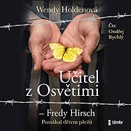 Teacher from Auschwitz - Fredy Hirsch - Wendy Holdenová