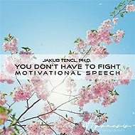 You don't have to fight - Dr. Jakub Tencl