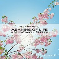 Meaning of Life - Dr. Jakub Tencl