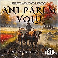 Not even a pair of oxen - Miroslava Dvořáková
