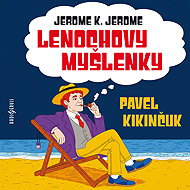 Lazy thoughts - Pavel Kikinčuk  Jerome Klapka Jerome
