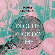A long step into the darkness - Tomáš Bandžuch