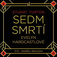 Sedm smrtí Evelyn Hardcastlové - Stuart Turton