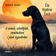 About dogs, thieves, a policeman and other stories - Jerome Klapka Jerome  Vladimír Čech