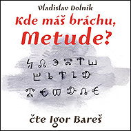 Where's your brother, Metude? - Vladislav Dolník