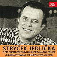 About the sad grandfather Haloušek or Uncle Jedlička tells fairy tales, sings and imitates - Antonín Jedlička