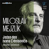 One Day of Ivan Denisovich - Masters of the Word - Alexandr Isajevič Solženicyn
