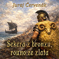 Axe of bronze, fleece of gold - Juraj Červenák