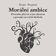 Moral ambition - Rutger Bregman