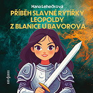 The story of the famous knight Leopolda of Blanice near Bavorov - Hana Lehečková