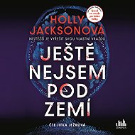 I'm not underground yet. - Holly Jacksonová