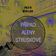 The case of Alena Struskova - Petr Eidler