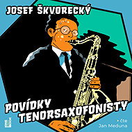 Tales of a tenorsaxophonist - Josef Škvorecký