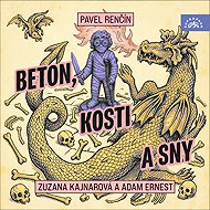 Concrete, Bones, and Dreams - Pavel Renčín