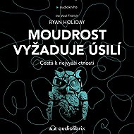 Moudrost vyžaduje úsilí - Ryan Holiday