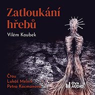 Zatloukání hřebů - Vilém Koubek
