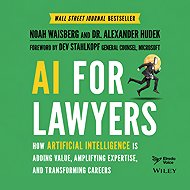 AI for Lawyers: How Artificial Intelligence is Adding Value, Amplifying Expertise, and Transforming  - 