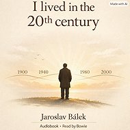 I lived in the 20th century - Jaroslav Bálek