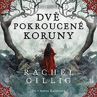 Dvě pokroucené koruny - Rachel Gillig
