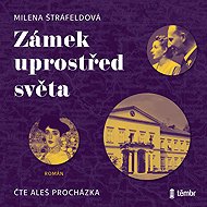 Zámek uprostřed světa - Milena Štráfeldová