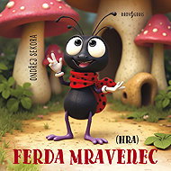 Ferda Mravenec (hra) - Ondřej Sekora