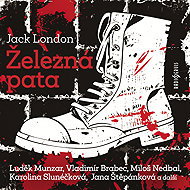 Železná pata - Bohumil Bezouška  Jack London  Karel Hlušička  Karel Urbánek  Karolina Slunéčková  Milan Mach  Miloš Nedbal  Vladimír Brabec