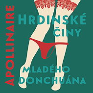 Hrdinské činy mladého donchuán - Guillaume Apollinaire