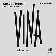 Vina a hanba - Anton Heretik