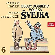 The Good Soldier Schweik VI. - Jaroslav Hašek
