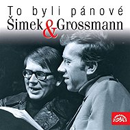 To byli pánové Šimek a Grossmann - Jiří Grossmann  Rostislav Černý