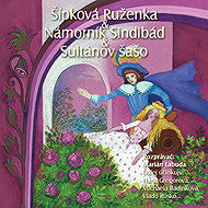 NAJKRAJŠIE ROZPRÁVKY 6 - Šípková Ruženka & Sindibád námorník & Sultánov šašo - Různí autoři