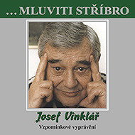 ...Mluviti stříbro - Josef Vinklář - Vzpomínkové vyprávění - Zuzana Maléřová