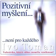 Pozitivní myšlení není pro každého - Ivo Toman