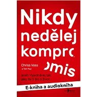 Balíček e-kniha a audiokniha Nikdy nedělej kompromis za výhodnou cenu - Chris Voss