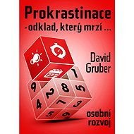 Prokrastinace - odklad, který mrzí… - David Gruber