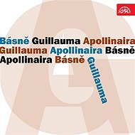 Básně Guillauma Apollinaira - Guillaume Apollinaire