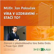Víra v uzdravení – stačí to? 01 - 