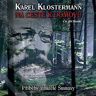Na cestě k domovu – Příběhy zmizelé Šumavy - Karel Klostermann