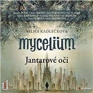 Mycelium I: Jantarové oči - Vilma Kadlečková
