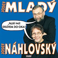 Lepší než drátem do oka - Josef Alois Náhlovský  Josef Mladý