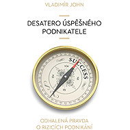Desatero úspěšného podnikatele - Vladimír John