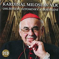 Ohlédnutí, vzpomínky a zamyšlení - Kardinál Miloslav Vlk
