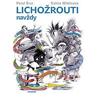 Lichožrouti navždy - Pavel Šrut  Galina Miklínová