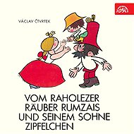 Vom raholezer Räuber Rumzais und seinem Sohne Zipfelchen - Václav Čtvrtek