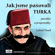 Jak jsme pašovali Turka - Luboš Pavel