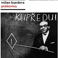 Ptákovina - Milan Kundera